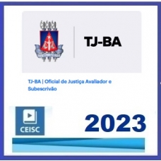 TJ BA - Oficial de Justiça Avaliador e Subescrivão - Pós Edital (CEISC 2023)